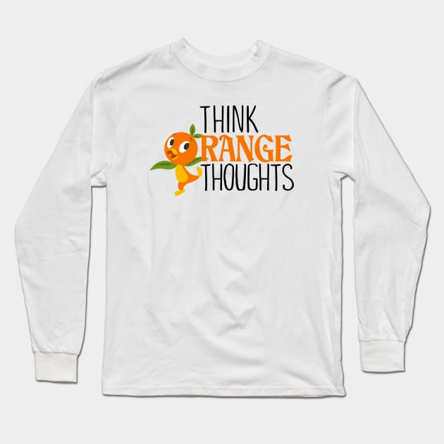 Think Orange Thoughts Long Sleeve T-Shirt by ImagineTheMagic